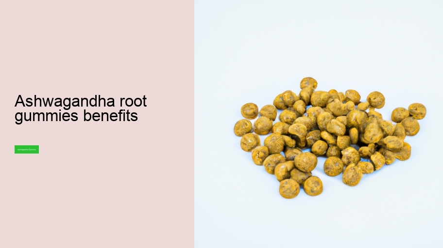 ashwagandha root gummies benefits