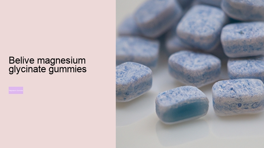 belive magnesium glycinate gummies