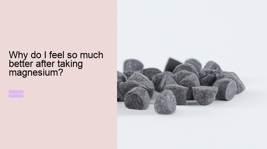 Why do I feel so much better after taking magnesium?