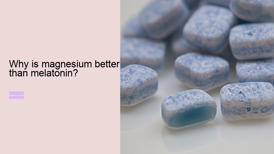 Why is magnesium better than melatonin?