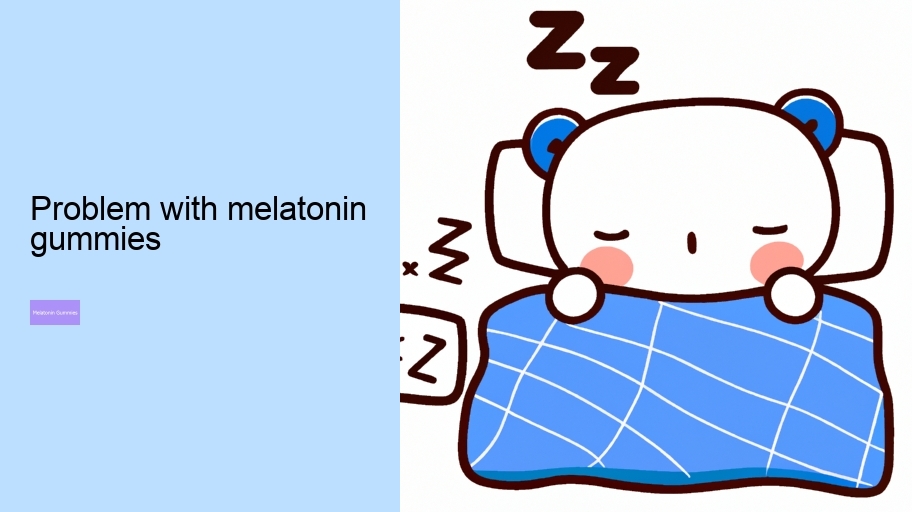 problem with melatonin gummies