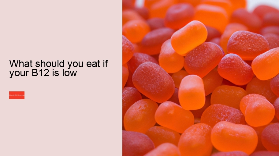 What should you eat if your B12 is low
