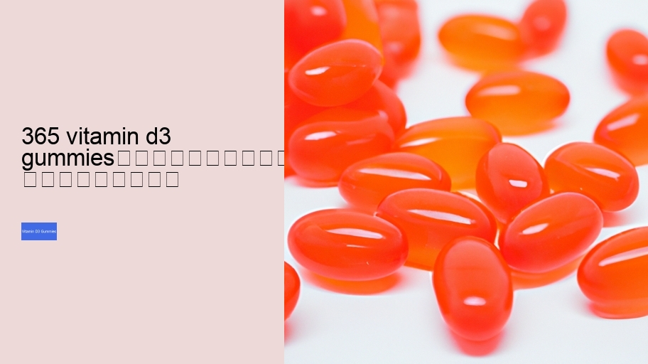 365 vitamin d3 gummies																									