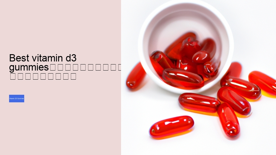 best vitamin d3 gummies																									